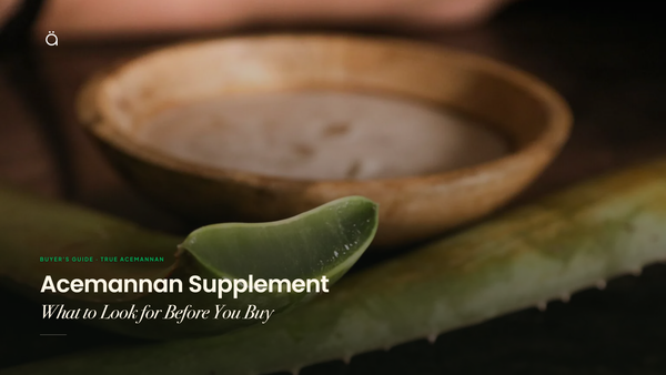 Acemannan Supplement: What to Look for Before You Buy (And Why Most Products Fail)